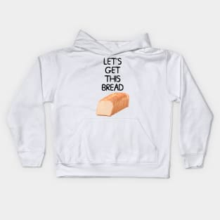 Let's Get This Bread Meme Kids Hoodie